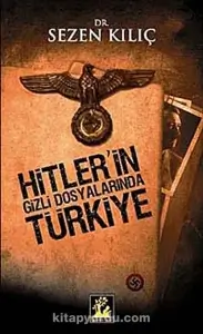 Sezen Kılıç — "Hitler'in Gizli Dosyalarında Türkiye" PDF