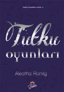 Aleatha Romig "Tutku Oyunları Serisi 1" PDF