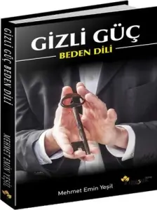 M. Emin Yeşil — "Gizli Güç — Beden Dili — İş Ve Sosyal Hayatta Beden Dili, İletişim Ve İlişkiler" PDF