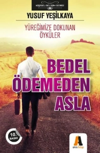 Yusuf Yeşilkaya — "Bedel Ödemeden Asla — Yüreğimize Dokunan Öyküler" PDF