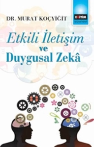 Murat Koçyiğit — "Etkili İletişim Ve Duygusal Zekâ" PDF