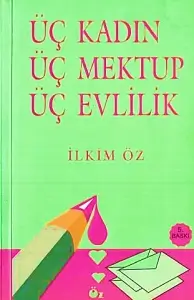 İlkim Öz "Üç Kadın Üç Mektup Üç Evlilik" PDF