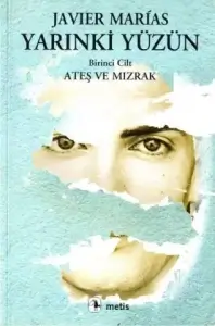 Javier Marias "Yarınki Yüzün Serisi - 1.Ateş ve Mızrak" PDF