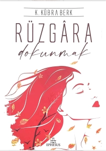 K. Kübra Berk "Rüzgâra Dokunmak" PDF