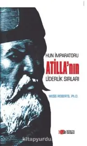 Wess Roberts — "Hun İmparatoru Atilla’nın Liderlik Sırları" PDF