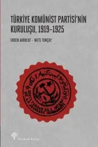 Erden Akbulut — Mete Tunçay — "Türkiye Komünist Partisinin Kuruluşu — 1919 — 1925" PDF