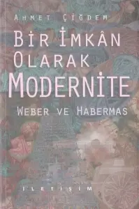 Ahmet Çiğdem "Bir İmkân Olarak Modernite" PDF
