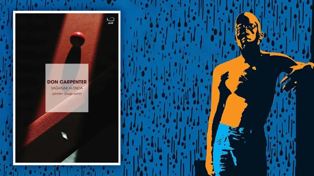 Sağanak Altında: Don Carpenter’ın Amerikan Edebiyatına Damga Vuran Romanı Türkçede