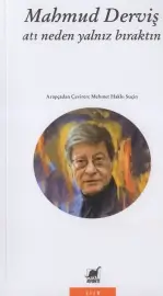 Mahmud Derviş “Atı neden yalnız bıraktın”